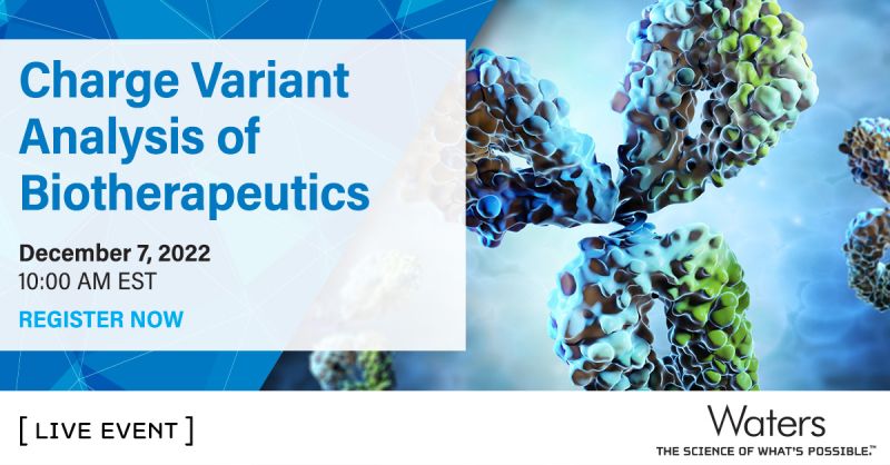 Waters Corporation: Charge Variant Analysis of Biotherapeutics: Evolving methods from Characterization to Commercialization