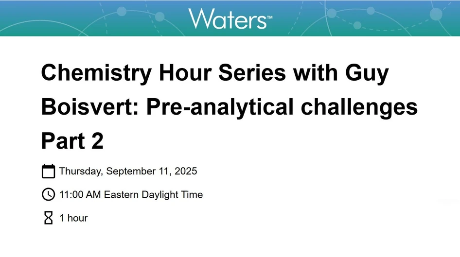 Waters Corporation: Chemistry Hour Series with Guy Boisvert: Pre-analytical challenges Part 2