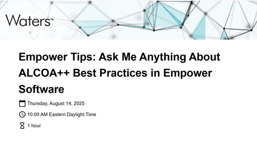 Empower Tips: Ask Me Anything About ALCOA++ Best Practices in Empower Software