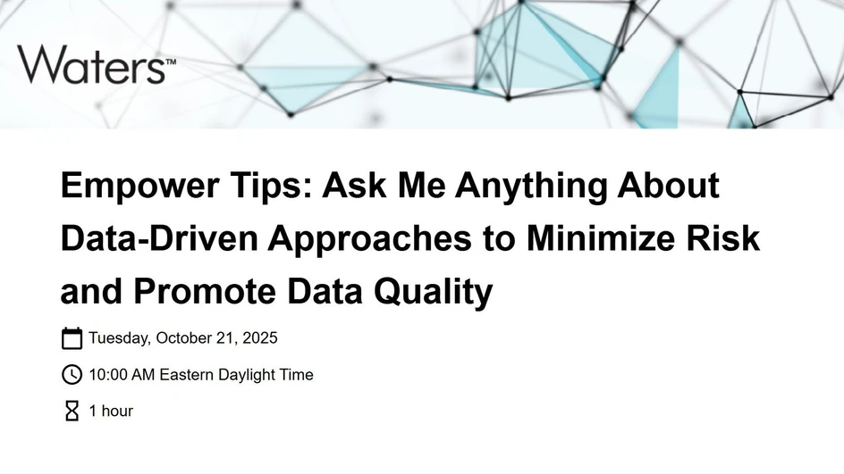 Waters Corporation: Empower Tips: Ask Me Anything About Data-Driven Approaches to Minimize Risk and Promote Data Quality