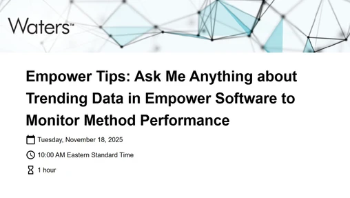 Empower Tips: Ask Me Anything about Trending Data in Empower Software to Monitor Method Performance