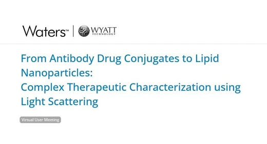From Antibody Drug Conjugates to Lipid Nanoparticles: Complex Therapeutic Characterization using Light Scattering