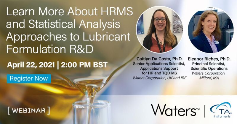 Waters Corporation: High Resolution MS and Statistical Analysis Approaches to Lubricant Formulation Research and Development