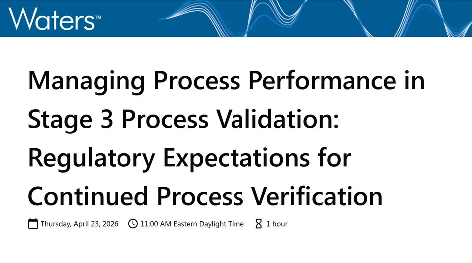 Waters Corporation: Managing Process Performance in Stage 3 Process Validation: Regulatory Expectations for Continued Process Verification