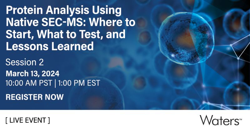 Waters Corporation: Protein analysis using native SEC-MS: Where to start, what to test, and lessons learned