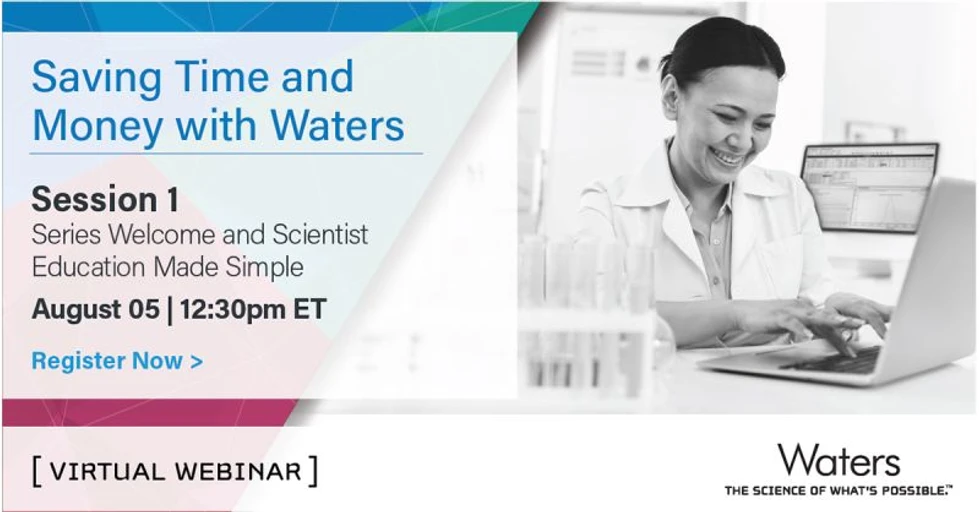 Waters Corporation: Save Time and Money with Waters Session 1: Series Welcome and Scientist Education Made Simple