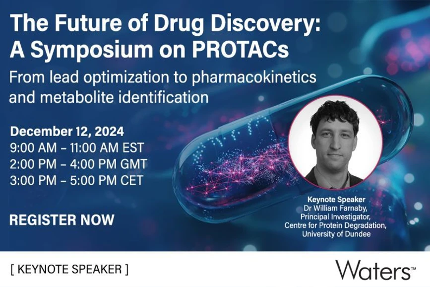 Waters Corporation: The Future of Drug Discovery: A Symposium on PROTACs from Lead Optimization to Pharmacokinetics and Metabolite Identification