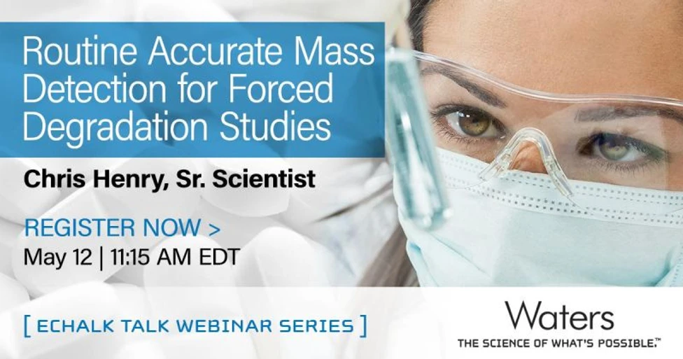 Waters Corporation: eChalk Talk: Routine Accurate Mass Detection for Forced Degradation Studies