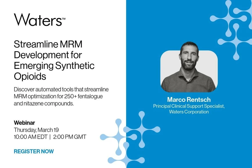 Waters Corporation: Development of a Targeted Multiple Reaction Monitoring (MRM) Method for Fentalogues and Nitazene Derivatives