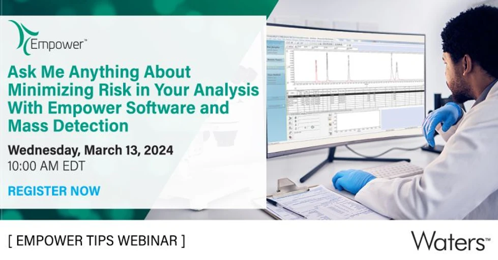 Waters: Empower Tips: Empower Tips: Ask Me Anything About Minimizing Risk in Your Analysis with Empower Software and Mass Detection