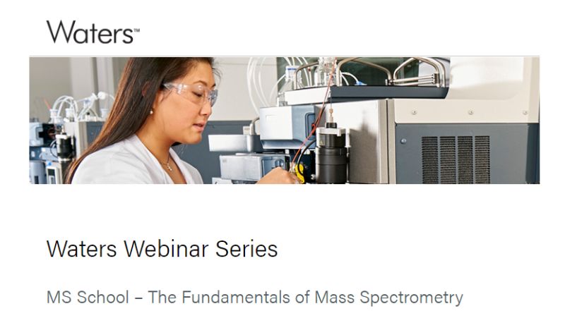 Waters Corporation: MS School – Fundamentals of Mass Spectrometry Series