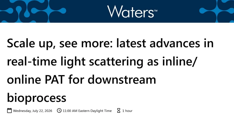 Waters Corporation: Scale up, see more - latest advances in real-time light scattering as inline/online PAT for downstream bioprocess