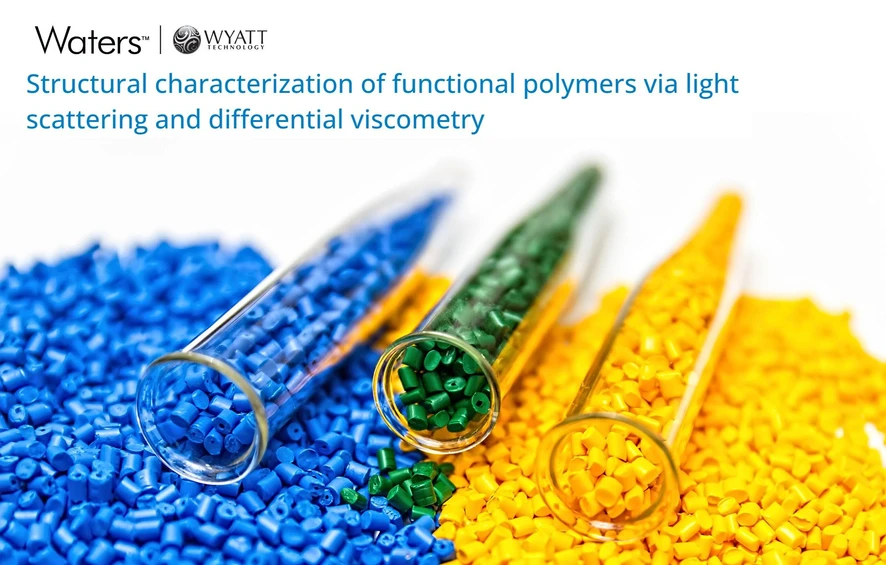 Waters Corporation: Structural characterization of functional polymers via light scattering and differential viscometry