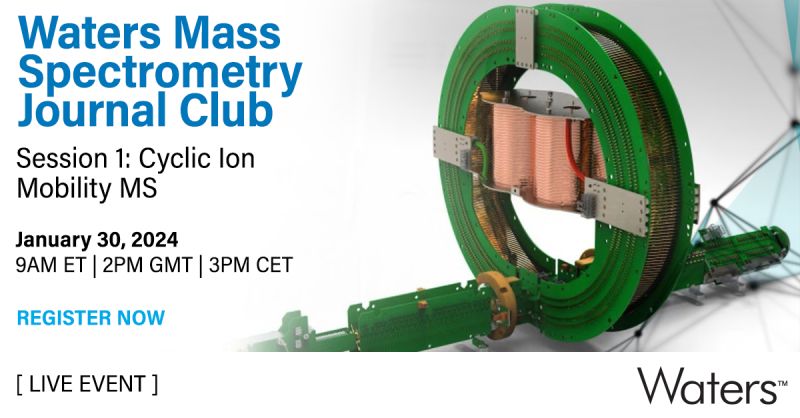Waters: Waters Journal Club: A Cyclic Ion Mobility-Mass Spectrometry System