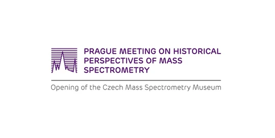 Prague Meeting on Historical Perspectives of Mass Spectrometry and  the Czech Mass Spectrometry Museum